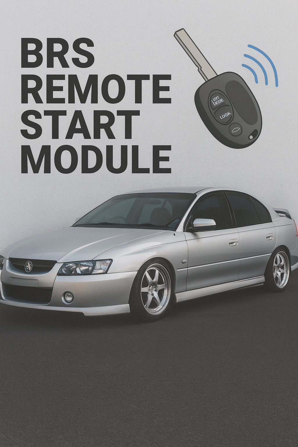BRS - Remote Start Installation - OEM Key Fob - VT / VX / VY / VZ / VE